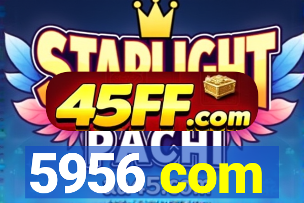 5956 com
